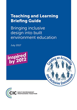 CIC Teaching and Learning Briefing Guide - Bringing inclusive design into built environment education 