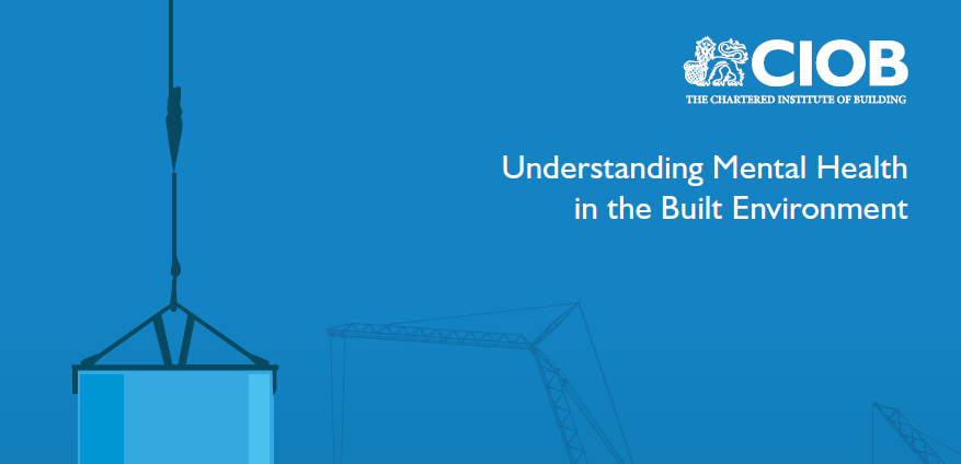CIOB Understanding Mental Health in the Built Environment - front page image